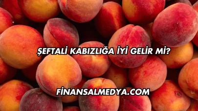 Şeftali Kabızlığa İyi Gelir mi?