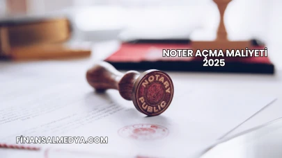 Noter Açma Maliyeti 2025