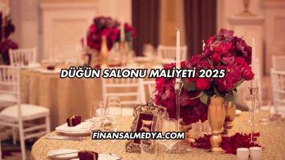 Düğün Salonu Maliyeti 2025