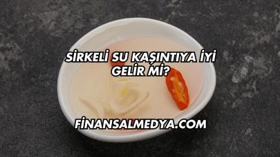 Sirkeli Su Kaşıntıya İyi Gelir mi?