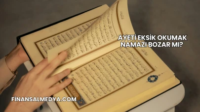 Ayeti Eksik Okumak Namazı Bozar mı?