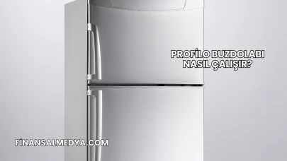 Profilo Buzdolabı Nasıl Çalışır?