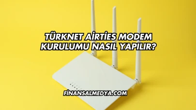Türknet Airties Modem Kurulumu Nasıl Yapılır?