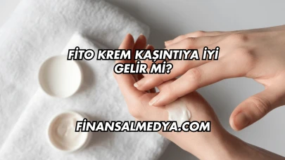 Fito Krem Kaşıntıya İyi Gelir mi?