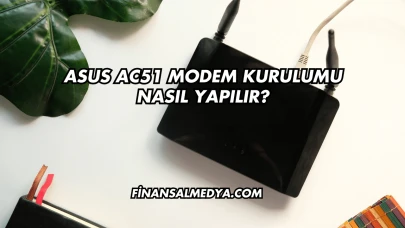 Asus Ac51 Modem Kurulumu Nasıl Yapılır?
