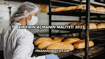 Bir Fırın Açmanın Maliyeti 2025