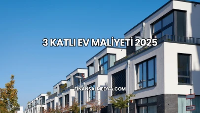 3 Katlı Ev Maliyeti 2025