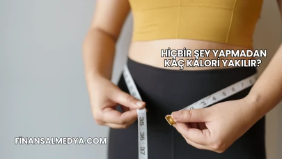 Hiçbir Şey Yapmadan Kaç Kalori Yakılır?