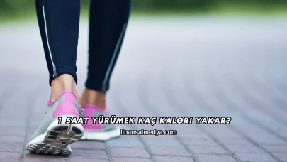 1 Saat Yürümek Kaç Kalori Yakar?