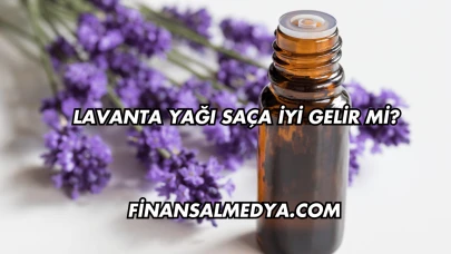 Lavanta Yağı Saça İyi Gelir mi?