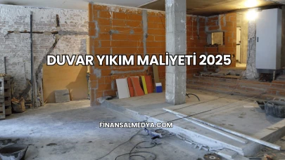 Duvar Yıkım Maliyeti 2025
