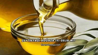 Zeytinyağı Boğaza İyi Gelir mi?