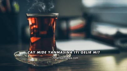 Çay Mide Yanmasına İyi Gelir mi?