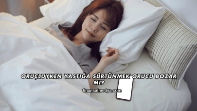 Oruçluyken Yastığa Sürtünmek Orucu Bozar mı?