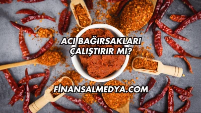 Acı Bağırsakları Çalıştırır mı?