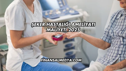 Şeker Hastalığı Ameliyatı Maliyeti 2025