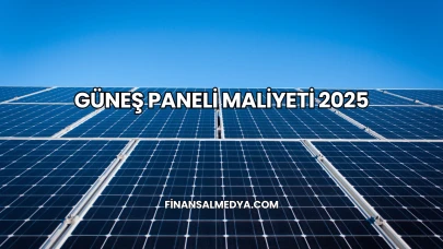 Güneş Paneli Maliyeti 2025