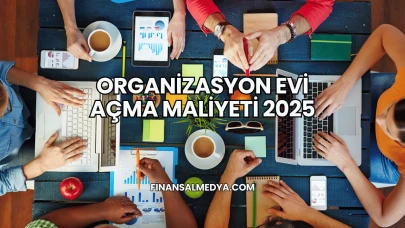 Organizasyon Evi Açma Maliyeti 2025