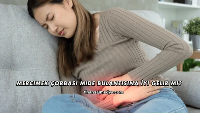Mercimek Çorbası Mide Bulantısına İyi Gelir mi?
