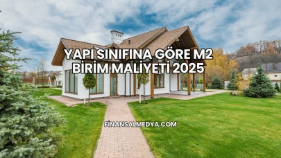 Yapı Sınıfına Göre m2 Birim Maliyeti 2025