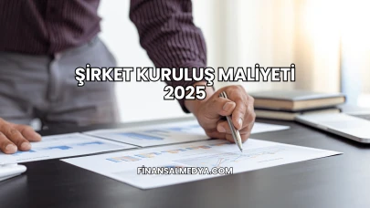 Şirket Kuruluş Maliyeti 2025