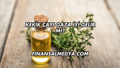 Kekik Çayı Gaza İyi Gelir mi?