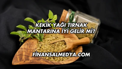 Kekik Yağı Tırnak Mantarına İyi Gelir mi?