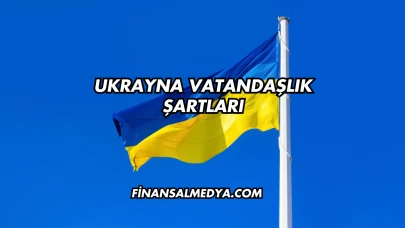 Ukrayna Vatandaşlık Şartları