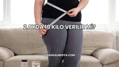 2 Ayda 10 Kilo Verilir mi?
