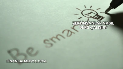 Zeki İnsanlar Nasıl Ders Çalışır?