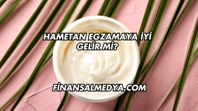 Hametan Egzamaya İyi Gelir mi?