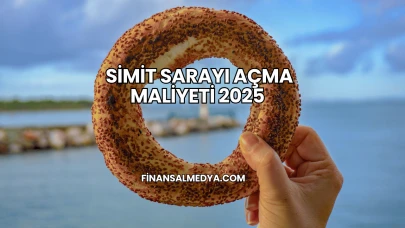 Simit Sarayı Açma Maliyeti 2025
