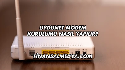 Uydunet Modem Kurulumu Nasıl Yapılır?