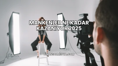 Mankenler Ne Kadar Kazanıyor 2025