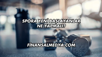 Spora Yeni Başlayanlar Ne Yapmalı?