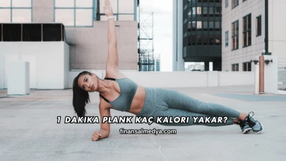 1 Dakika Plank Kaç Kalori Yakar?