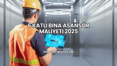 6 Katlı Bina Asansör Maliyeti 2025