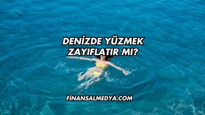 Denizde Yüzmek Zayıflatır mı?