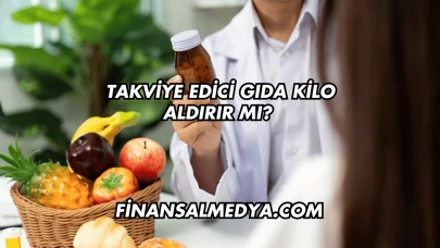 Takviye Edici Gıda Kilo Aldırır mı?