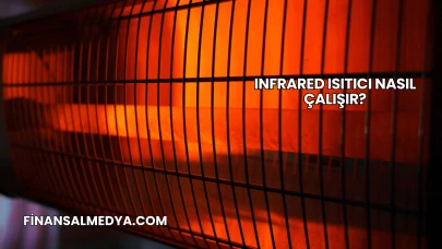 Infrared Isıtıcı Nasıl Çalışır?
