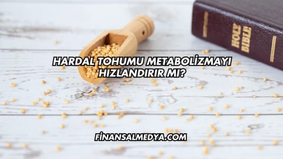 Hardal Tohumu Metabolizmayı Hızlandırır mı?