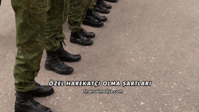 Özel Harekatçı Olma Şartları