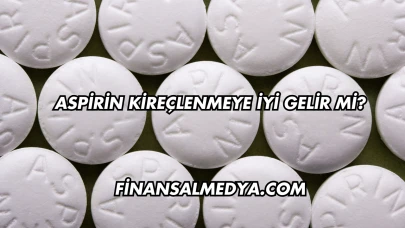 Aspirin Kireçlenmeye İyi Gelir mi?
