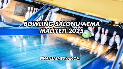 Bowling Salonu Açma Maliyeti 2025