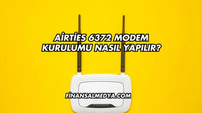 Airties 6372 Modem Kurulumu Nasıl Yapılır?