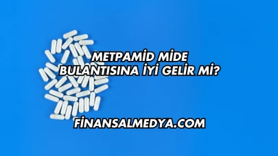 Metpamid Mide Bulantısına İyi Gelir mi?