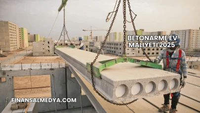 Betonarme Ev Maliyeti 2025