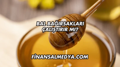 Bal Bağırsakları Çalıştırır mı?