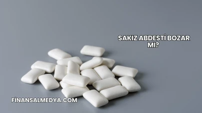 Sakız Abdesti Bozar mı?