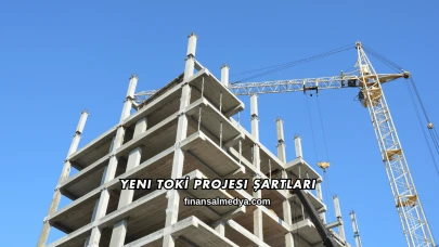 Yeni TOKİ Projesi Şartları